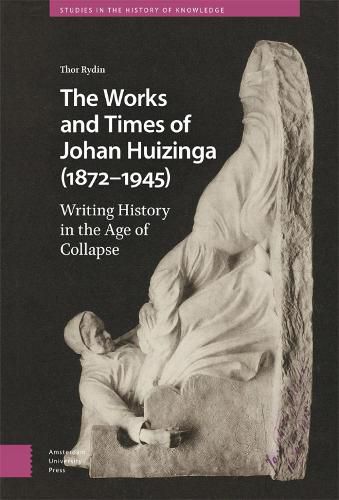 Cover image for The Works and Times of Johan Huizinga (1872-1945)