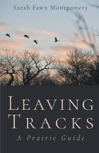 Cover image for Leaving Tracks: A Prairie Guide