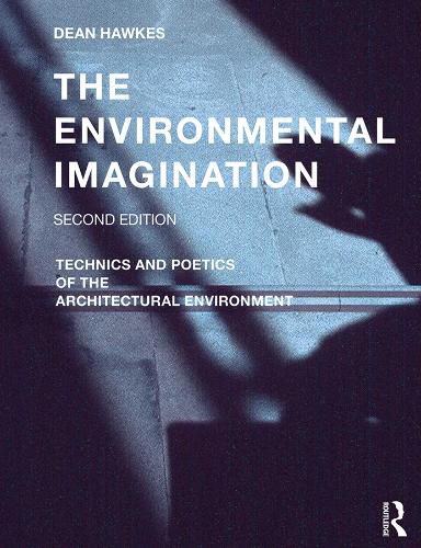 Cover image for The Environmental Imagination: Technics and Poetics of the Architectural Environment