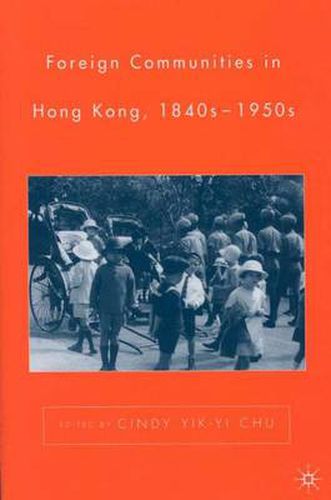 Cover image for Foreign Communities in Hong Kong, 1840s-1950s