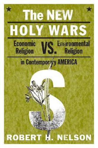 Cover image for The New Holy Wars: Economic Religion Versus Environmental Religion in Contemporary America