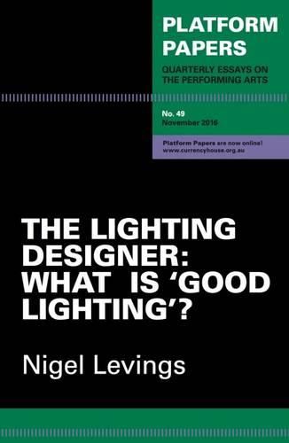 Cover image for Platform Papers 49: The Lighting Designer: What is 'good lighting'?