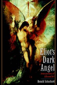 Cover image for Eliot's Dark Angel: Intersections of Life and Art