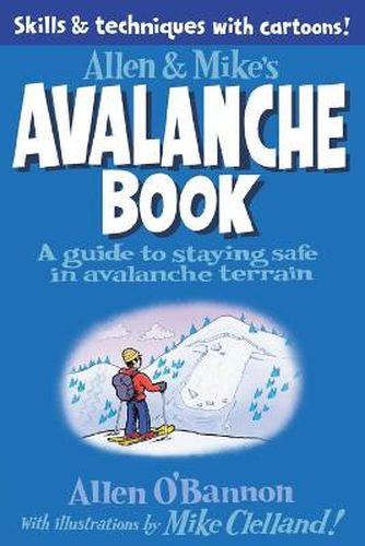 Cover image for Allen & Mike's Avalanche Book: A Guide To Staying Safe In Avalanche Terrain