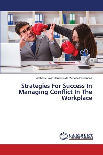 Strategies For Success In Managing Conflict In The Workplace