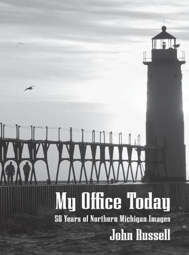 Cover image for My Office Today: 50 Years of Northern Michigan Images