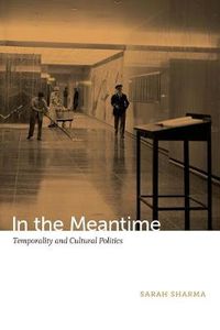 Cover image for In the Meantime: Temporality and Cultural Politics