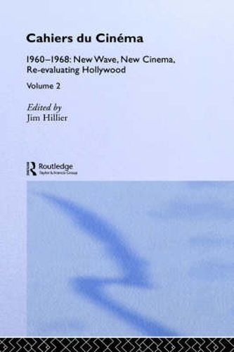 Cover image for Cahiers du Cinema: Volume II: 1960-1968. New Wave, New Cinema, Re-evaluating Hollywood