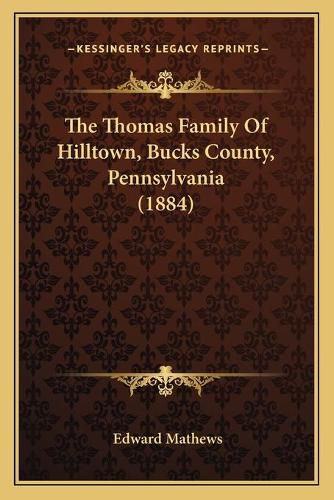 Cover image for The Thomas Family of Hilltown, Bucks County, Pennsylvania (1884)