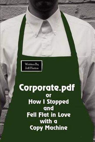 Cover image for Corporate.Pdf or How I Stopped and Fell Flat in Love with a Copy Machine