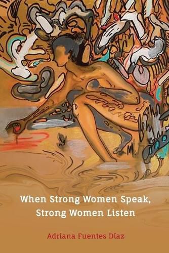 Cover image for When Strong Women Speak, Strong Women Listen: Inspired Words of Wisdom on LIfe, Love, Happiness, and Success