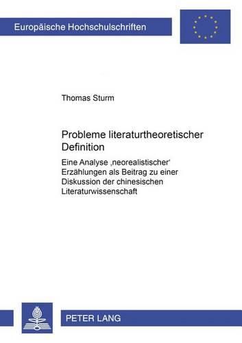 Cover image for Probleme Literaturtheoretischer Definition: Eine Analyse Neorealistischer Erzaehlungen ALS Beitrag Zu Einer Diskussion Der Chinesischen Literaturwissenschaft