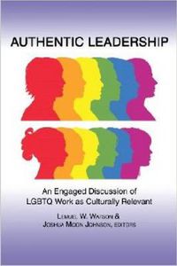 Cover image for Authentic Leadership: Discussion of LGBTQ Work as Culturally Relevant and Engaged