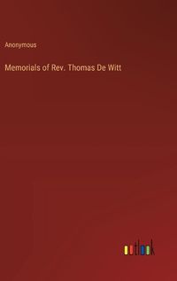 Cover image for Memorials of Rev. Thomas De Witt