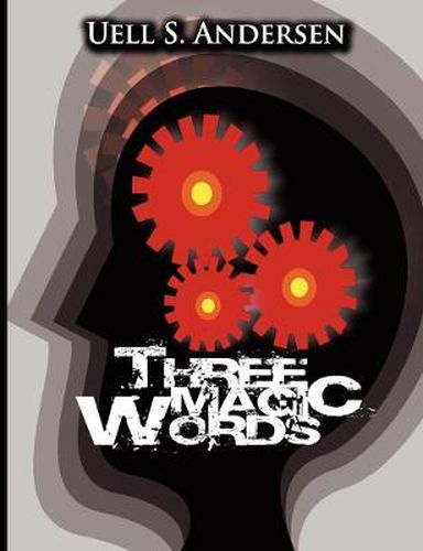 Cover image for Three Magic Words: The Key to Power, Peace and Plenty