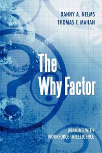 Cover image for The Why Factor: Winning With Workforce Intelligence