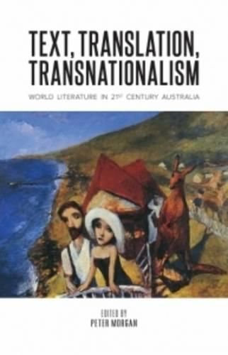 Text, Translation, Transnationalism: World Literature in 21st Century Australia