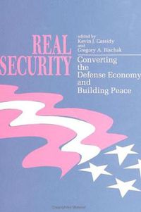 Cover image for Real Security: Converting the Defense Economy and Building Peace