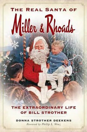 Cover image for The Real Santa of Miller & Rhoads: The Extraordinary Life of Bill Strother