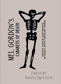 Cover image for Mel Gordon's Cabarets of Death: Death, Dance and Dining in Early 20th Century Paris