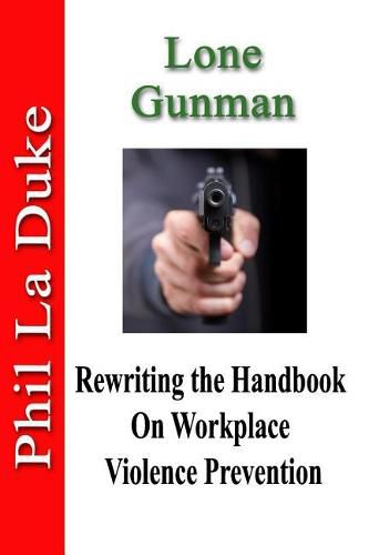 Cover image for Lone Gunman: Rewriting the Handbook on Workplace Violence Prevention