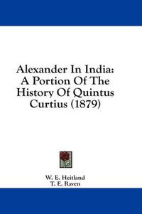 Cover image for Alexander in India: A Portion of the History of Quintus Curtius (1879)