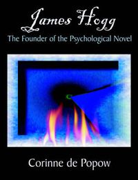 Cover image for James Hogg: The Founder of the Psychological Novel