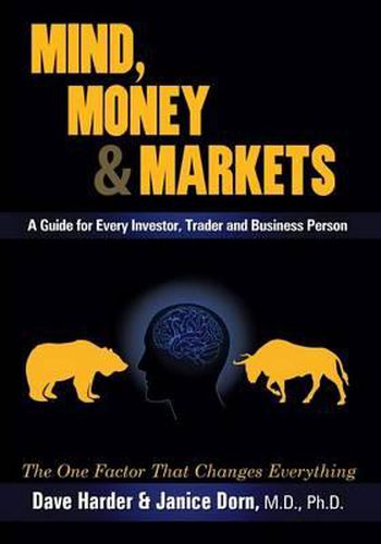 Cover image for Mind, Money & Markets: A Guide for Every Investor, Trader and Business Person