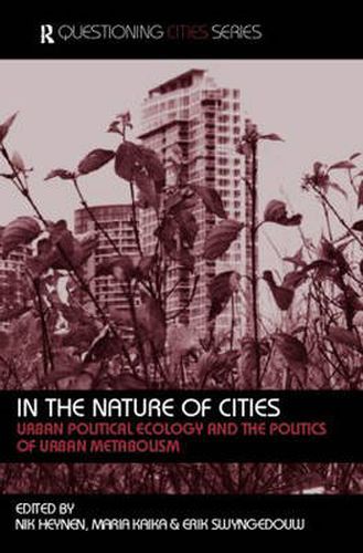 Cover image for In the Nature of Cities: Urban Political Ecology and the Politics of Urban Metabolism