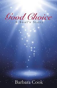 Cover image for Good Choice: A Soul's Story