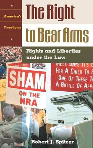 Cover image for The Right to Bear Arms: Rights and Liberties under the Law