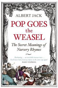 Cover image for Pop Goes the Weasel: The Secret Meanings of Nursery Rhymes
