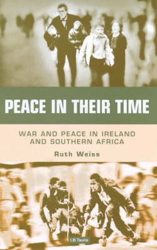 Cover image for Peace in Their Time: War and Peace in Ireland and Southern Africa