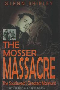 Cover image for The Mosser Massacre: The Southwest's Greatest Manhunt