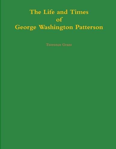 The Life and Times of George Washington Patterson