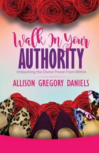 Walk in Your Authority: Unleashing the Divine Power From Within