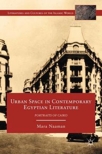 Cover image for Urban Space in Contemporary Egyptian Literature: Portraits of Cairo