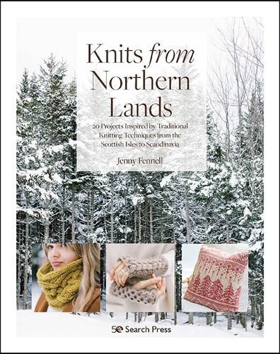 Cover image for Knits from Northern Lands: 20 Projects Inspired by Traditional Knitting Techniques from the Scottish Isles to Scandinavia