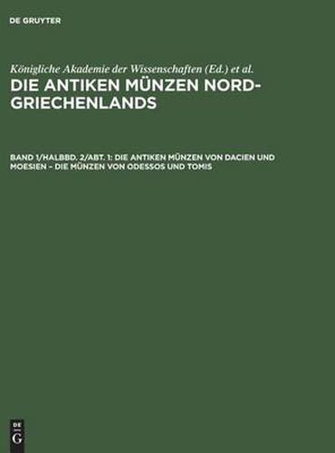 Die Antiken Munzen Von Dacien Und Moesien - Die Munzen Von Odessos Und Tomis