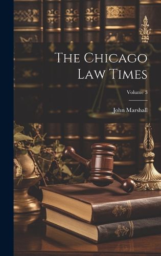 Cover image for The Chicago Law Times; Volume 3