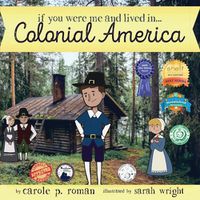 Cover image for If You Were Me and Lived in... Colonial America: An Introduction to Civilizations Throughout Time