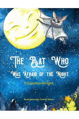 Cover image for The Bat Who Was Afraid Of The Night