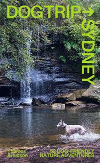 Cover image for Dog Trip Sydney: 52 dog-friendly nature adventures