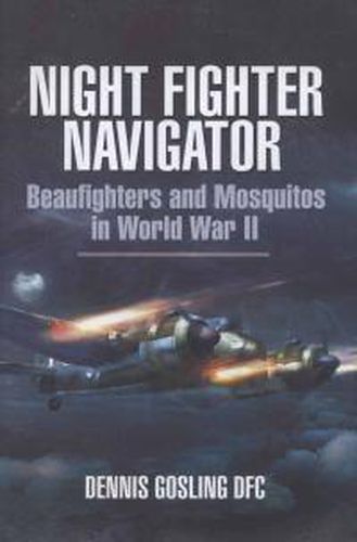 Cover image for Night Fighter Navigator: Beaufighters and Mosquitos in WWII