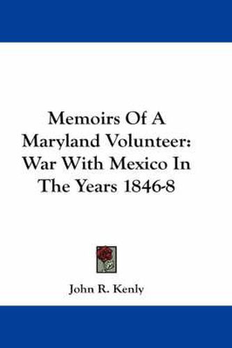 Cover image for Memoirs of a Maryland Volunteer: War with Mexico in the Years 1846-8