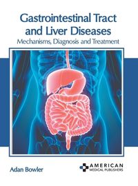 Cover image for Gastrointestinal Tract and Liver Diseases: Mechanisms, Diagnosis and Treatment