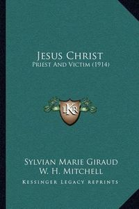 Cover image for Jesus Christ: Priest and Victim (1914)