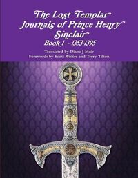 Cover image for The Lost Templar Journals of Prince Henry Sinclair Book #1 1353-1398