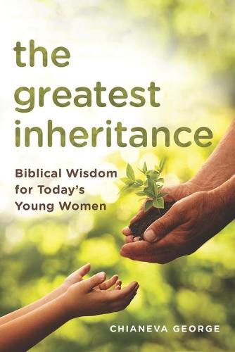 Cover image for The Greatest Inheritance: Biblical Wisdom for Today's Young Women