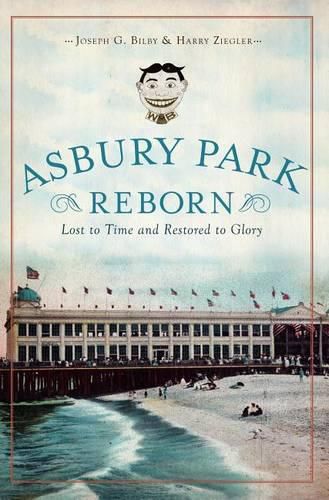 Cover image for Asbury Park Reborn: Lost to Time and Restored to Glory